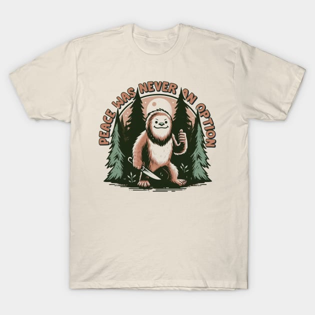 Peace was never an option // Bigfoot T-Shirt by Trendsdk